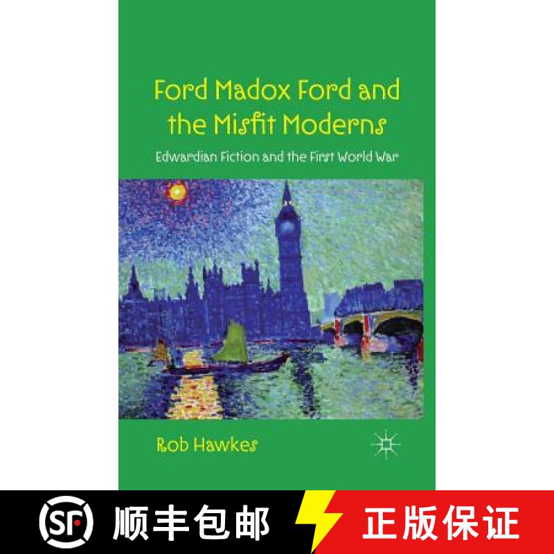 【3-4周达】Ford Madox Ford and the Misfit Moderns : Edwardian Fiction and the First World War [9781349337118]