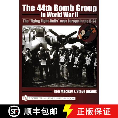 【3-4周达】精装 44th Bomb Group in World War II: The Flying Eight-Balls over Eure in the B-24: The aF... [9780764318856]