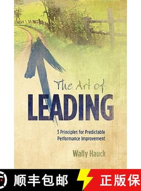 预订 The Art of Leading: 3 Principles for Predictable Performance Improvement [9780982959107]