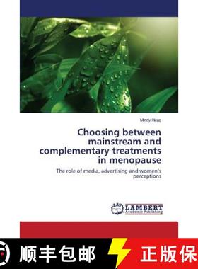 预订 Choosing between mainstream and complementary treatments in menopause [9783659237164]