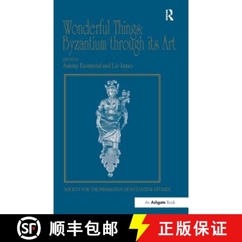 【3-4周达】Wonderful Things: Byzantium through its Art : Papers from the 42nd Spring Symposium of Byz... [9781409455141]