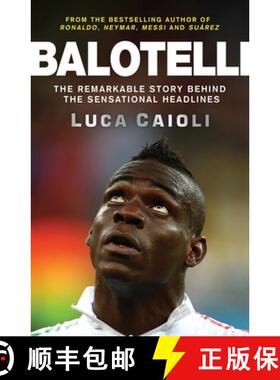 【3-4周达】Balotelli: The Remarkable Story Behind the Sensational Headlines [9781848319134]