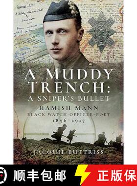 【3-4周达】A Muddy Trench: A Sniper's Bullet: Hamish Mann, Black Watch, Officer-Poet, 1896-1917 [9781526745095]