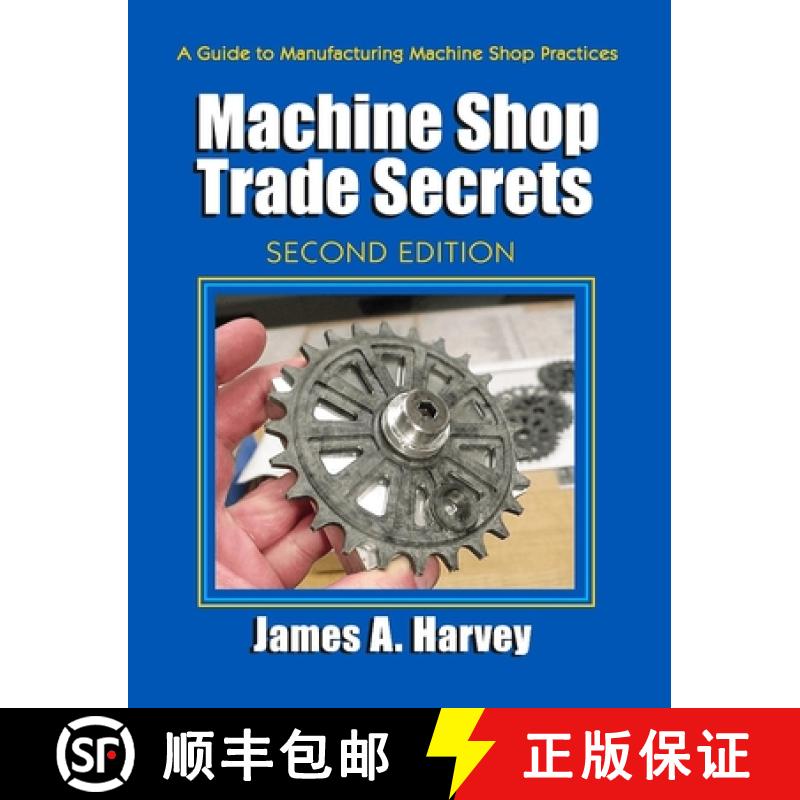 【3-4周达】Machine Shop Trade Secrets: A Guide to Manufacturing Machine Shop Practices [9780831134778]