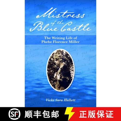 【3-4周达】Mistress of the Blue Castle: The Writing Life of Phebe Florence Miller [9781894725491]