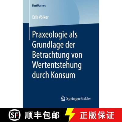 【3-4周达】Praxeologie als Grundlage der Betrachtung von Wertentstehung durch Konsum [9783658281199]