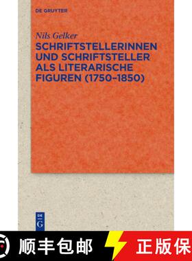 【3-4周达】Schriftstellerinnen Und Schriftsteller ALS Literarische Figuren (1750-1850) [9783111681115]