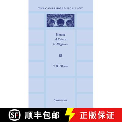 【3-4周达】Horace: A Return to Allegiance: The Lewis Fry Memorial Lectures, University of Bristol 1932 [9781107670402]