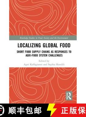 【3-4周达】Localizing Global Food: Short Food Supply Chains as Responses to Agri-Food System Challenges [9781138327368]
