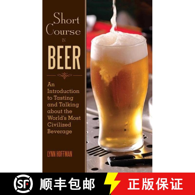 【3-4周达】Short Course in Beer: An Introduction to Tasting and Talking about the World's Most Civili... [9781616086336]