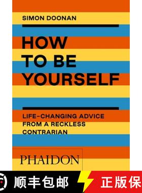 How to Be Yourself: Life-Changing Advice from a Reckless Contrarian [9781838661410]