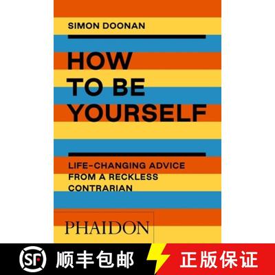 How to Be Yourself: Life-Changing Advice from a Reckless Contrarian [9781838661410]