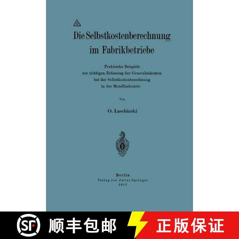【3-4周达】Die Selbstkostenberechnung Im Fabrikbetriebe: Praktische Beispiele Zur Richtigen Erfassung... [9783642900204]