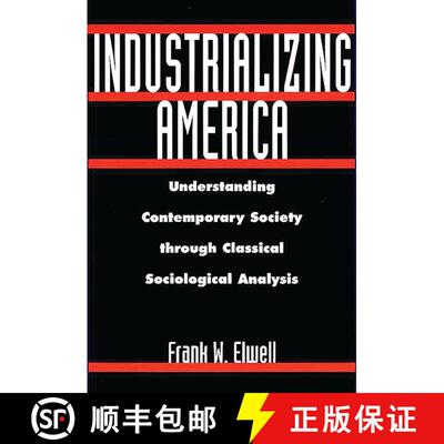 【3-4周达】Industrializing America: Understanding Contemporary Society through Classical Sociological... [9780275965648]