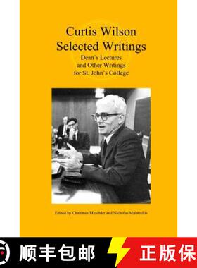 预订 Curtis Wilson, Selected Writings: Dean's Lectures and Other Writings for St. John's College [9780692832691]