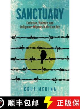 预订 Sanctuary: Exclusion, Violence, and Indigenous Migrants in the East Bay [9780814259221]