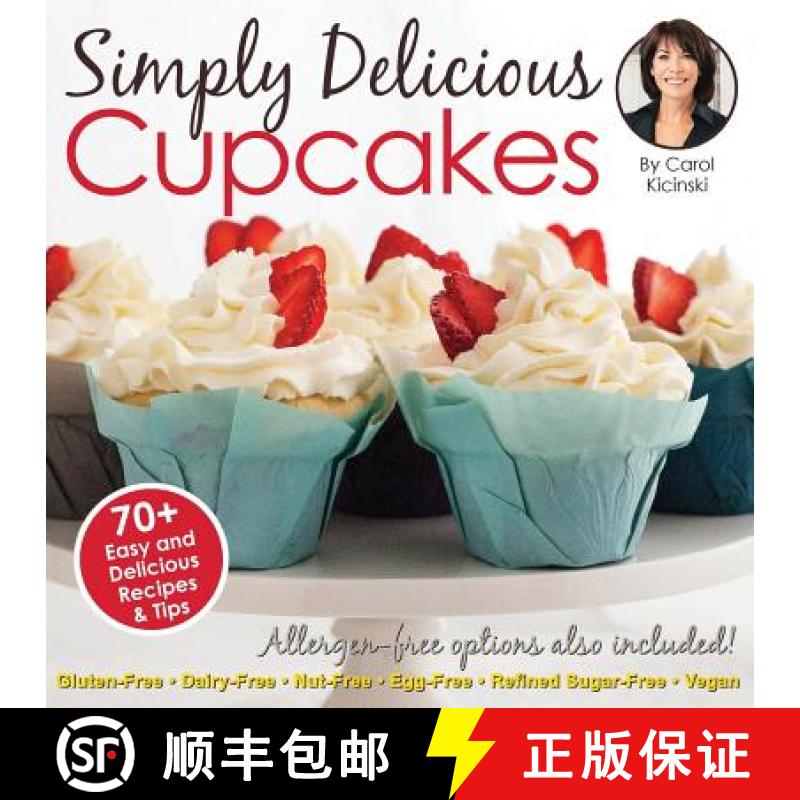 【3-4周达】Simply Delicious Cupcakes Cookbook: Also Including Allergen-Free Options: Gluten-Free, Dai... [9780989661232]
