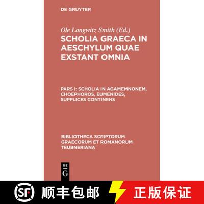 【3-4周达】Scholia in Agamemnonem, Choephoros, Eumenides, Supplices Continens [9783598710124]