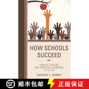 【3-4周达】How Schools Succeed: Context, Culture, and Strategic Leadership, 2nd Edition [9781475808315]