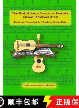 预订 First Book of Songs, Dances and Fantasies Guillaume Morlaye (1552): Edited and Transcribed for U... [9780996665957]
