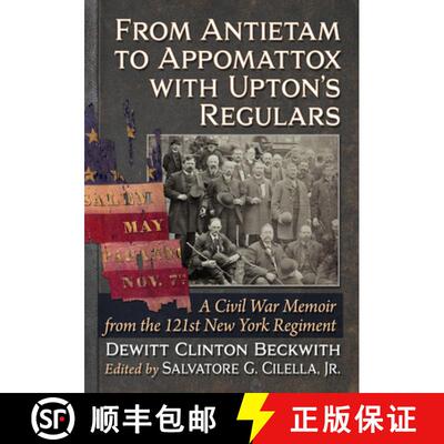 【3-4周达】From Antietam to Appomattox with Upton's Regulars : A Civil War Memoir from the 121st New ... [9781476691121]