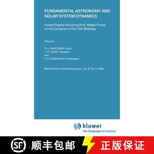 【3-4周达】Fundamental Astronomy and Solar System Dynamics : Invited Papers Honoring Prof. Walter Fri... [9789027722683]