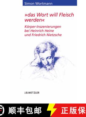 【3-4周达】das Wort will Fleisch werden: Körper-Inszenierungen bei Heinrich Heine und Friedrich Niet... [9783476023919]