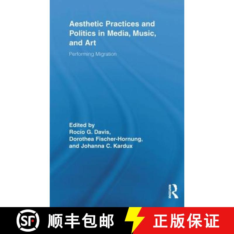 【3-4周达】Aesthetic Practices and Politics in Media, Music, and Art: Performing Migration [9780415835916]