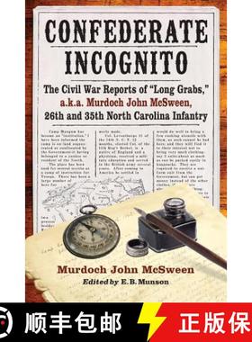 【3-4周达】Confederate Incognito: The Civil War Reports of Long Grabs, a.k.a. Murdoch John McSween, 2... [9780786472109]