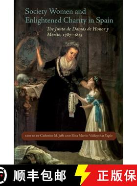 预订 Society Women and Enlightened Charity in Spain: The Junta de Damas de Honor Y Mérito, 1787-1823 [9780807176801]