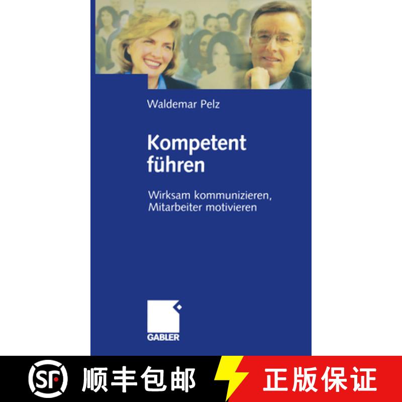 【3-4周达】Kompetent Führen: Wirksam Kommunizieren, Mitarbeiter Motivieren [9783322845450]