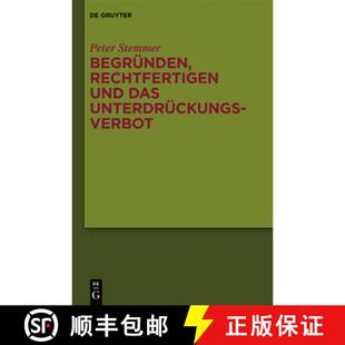 【3-4周达】Begründen, Rechtfertigen und das Unterdrückungsverbot：Studien zu Moral und Normativität [9783110304213]