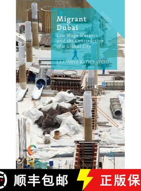 【3-4周达】Migrant Dubai : Low Wage Workers and the Construction of a Global City (1st ed. 2016) (1st... [9781137450173]