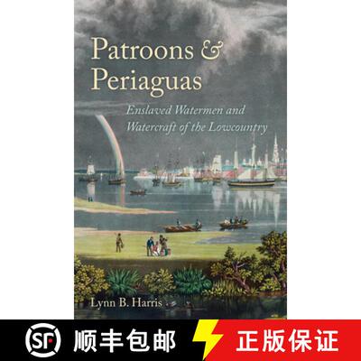 【3-4周达】精装 Patroons and Periaguas – Enslaved Watermen and Watercraft of the Lowcountry [9781611173857]