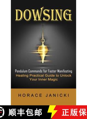 预订 Dowsing: Pendulum Commands for Faster Manifesting (Healing Practical Guide to Unlock Your Inner ... [9781774855157]