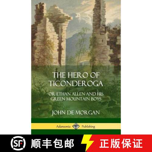 【3-4周达】The Hero of Ticonderoga: or Ethan Allen and his Green Mountain Boys [9780359032204]