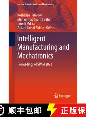 【3-4周达】Intelligent Manufacturing and Mechatronics: Proceedings of SIMM 2023 [9789819701681]