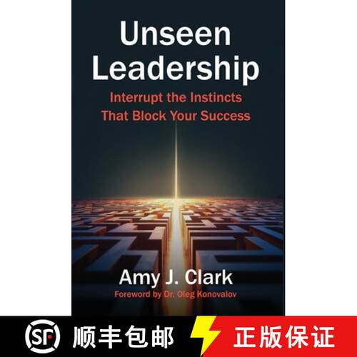 【3-4周达】精装 Unseen Leadership: Interrupt the Instincts That Block Your Success [9798901020463]