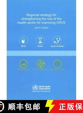 【3-4周达】Regional Strategy for Strengthening the Role of the Health Sector for Improving Crvs: 2015... [9789290224785]