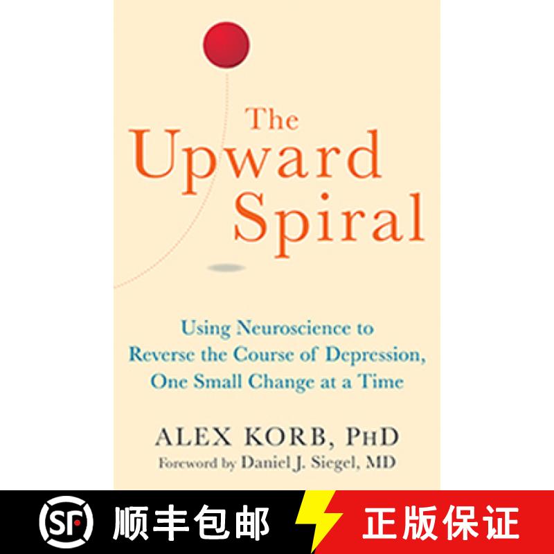 【3-4周达】The Upward Spiral: Using Neuroscience to Reverse the Course of Depression, One Small Chang... [9781626251205]