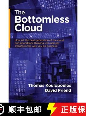 【3-4周达】The Bottomless Cloud: How AI, the next generation of the cloud, and abundance thinking wil... [9781948181389]