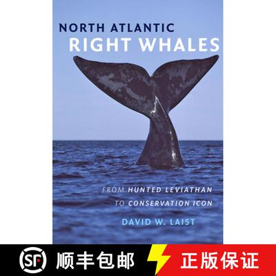 【3-4周达】精装 North Atlantic Right Whales – From Hunted Leviathan to Conservation Icon [9781421420981]