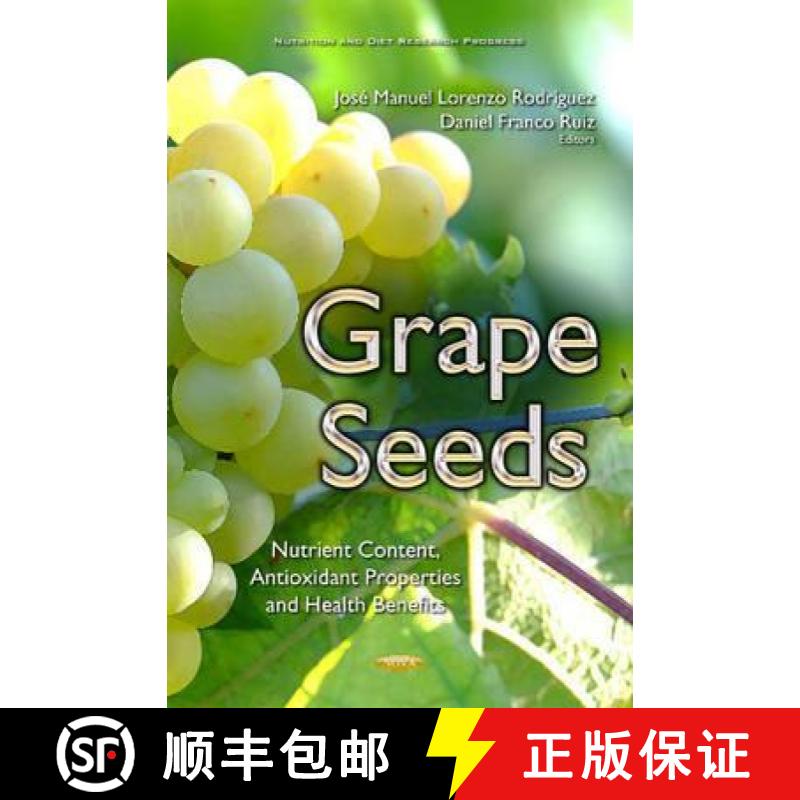 【4周达】Grape Seeds: Nutrient Content, Antioxidant Properties and Health Benefits *Editor to see the... [9781634845786]