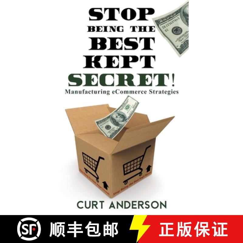 【2-3周达】Stop Being the Best Kept Secret: Manufacturing eCommerce Strategies [9781734975307]