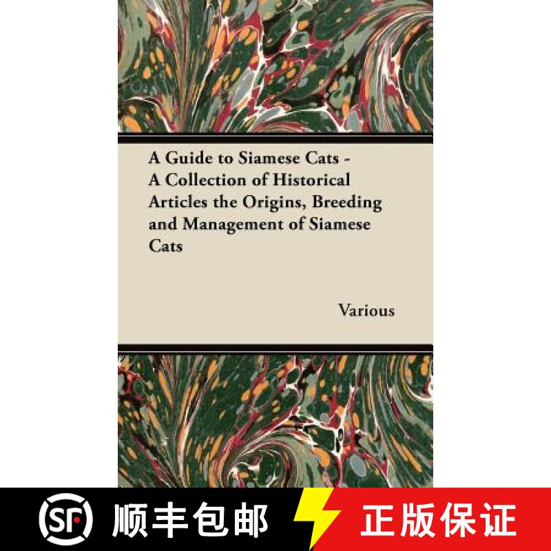 【2-3周达】A Guide to Siamese Cats - A Collection of Historical Articles the Origins, Breeding and Ma... [9781447420903]