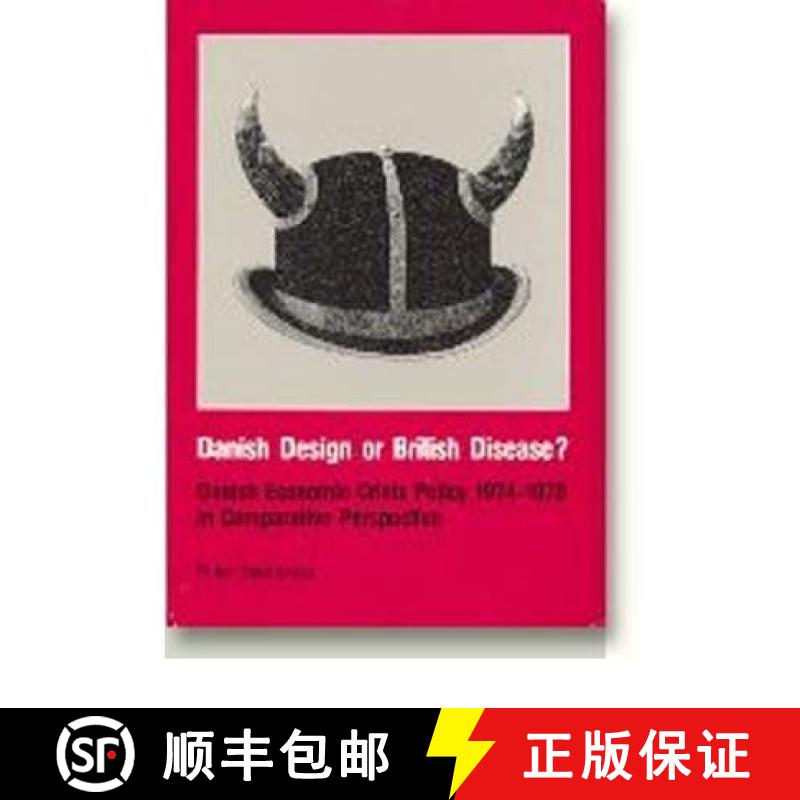 预订 Danish Design or British Disease?: Danish Economic Crisis Policy 1974-1979 in Comparative Perspe... [9788772883991]