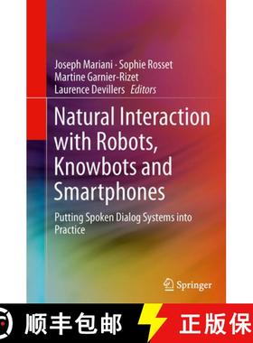 【3-4周达】Natural Interaction with Robots, Knowbots and Smartphones: Putting Spoken Dialog Systems i... [9781493947225]