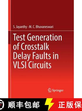 【3-4周达】Test Generation of CrossTalk Delay Faults in VLSI Circuits [9789811347849]