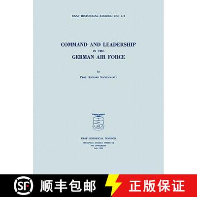 【3-4周达】Command and Leadership in the German Air Force (USAF Historical Studies no. 174) [9781780392806]