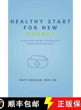 【3-4周达】Healthy Start for New Nurses: A new nurse's guide to building the career and life you want [9798990017634]